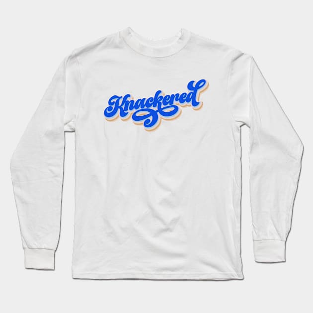 Knackered | I'm Just Dog-Tired | A Feeling of Being Physically or Mentally Drained Long Sleeve T-Shirt by Leo Stride